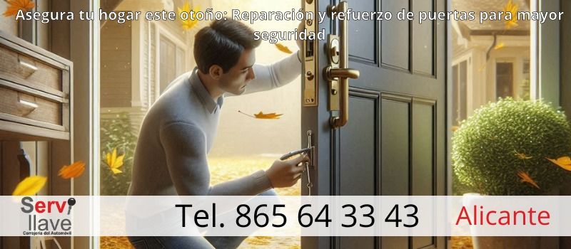 Prepara tu hogar para el otoño: Repara y asegura tus puertas con nuestras soluciones profesionales en Alicante con Servillave